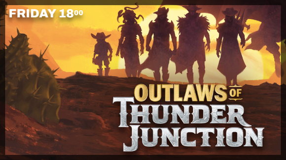 MtG: Pre-Release: Outlaws of Thunder Junction, Friday April 12th 18:00