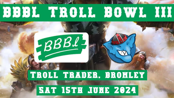 BBBL Troll Bowl III - Blood Bowl Tournament - Saturday June 15th 11:00
