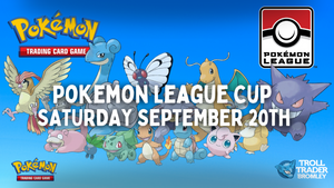 Pokémon TCG - League Cup - September 20th, 10:30