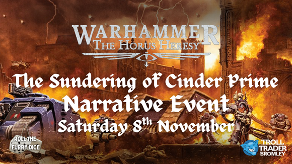 Roll The Furry Dice - The Sundering of Cinder Prime - Horus Heresy Narrative event, Nov 8th, 10:00