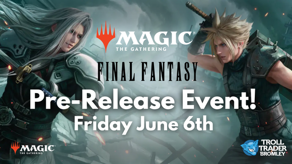 Magic the Gathering: FINAL FANTASY - Pre-Release Event - Friday 6th June - 6:00pm